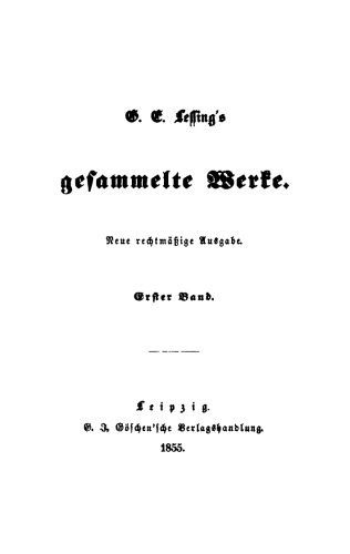 G. E. Lessing’s gesammelte Werke: Band 1