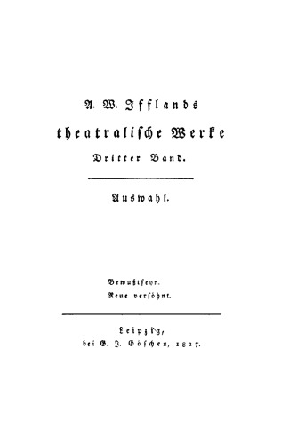 A. W. Ifflands theatralische Werke: Band 3 Bewußtseyn. Reue versöhnt