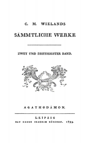 C. M. Wielands Sämmtliche Werke: Band 32 Agathodämon