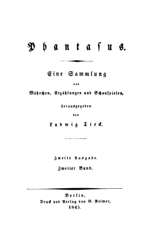 Ludwig Tieck’s Schriften: Band 2 Phantasus: Eine Sammlung von Mährchen, Erzählungen, Schauspielen und Novellen