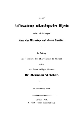 Ueber Aufbewahrung mikroskopischer Objecte nebst Mittheilungen über das Mikroskop und dessen Zubehör