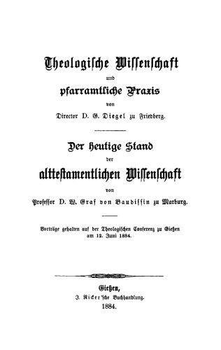 Theologische Wissenschaft und pfarramtliche Praxis: Der heutige Stand alttestamentlichen Wissenschaft