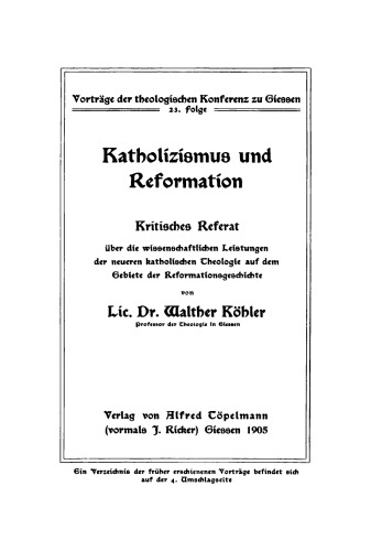 Katholizismus und Reformation: Kritisches Referat über die wissenschaftlichen Leistungen der neueren katholischen Theologie auf dem Gebiete der Reformationsgeschichte