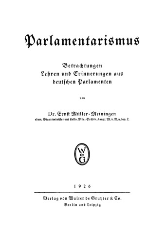 Parlamentarismus: Betrachtungen, Lehren und Erinnerungen aus deutschen Parlamenten