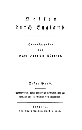 Reisen durch England: Band 1 Richard Warners Reise durch die nördlichen Grafschaften von England und die Grenzen von Schottland