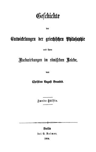 Geschichte der Entwickelungen der griechischen Philosophie und ihrer Nachwirkungen im römischen Reiche: 2. Hälfte