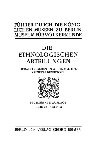 Führer durch die Königlichen Museen zu Berlin, Museum für Völkerkunde: Die ethnologischen Abteilungen