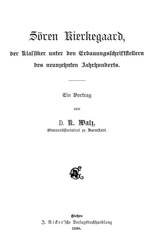 Sören Kierkegaard, der Klassiker unter den Erbauungsschriftstellern des neunzehnten Jahrhunderts: Ein Vortrag