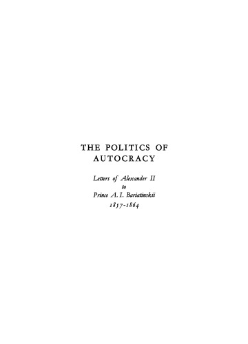 The politics of autocracy: Letters of Alexander II to Prince A. I. Bariatinskii. 1857–1864