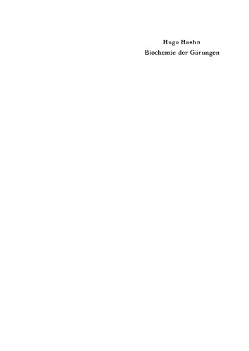 Biochemie der Gärungen: Unter besonderer Berücksichtigung der Hefe. Für Studierende der Naturwissenschaften und des Gärungsgewerbe, Techniker, Gärungsbiologen und Chemiker