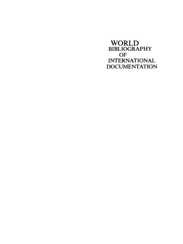 World bibliography of international documentation: Vol. 1 International organizations, activities, structure, policies, documents control