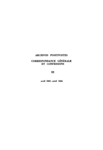 Correspondance générale et confessions: Tome 3 Avril 1845–avril 1846