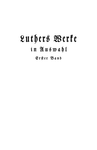 Luthers Werke in Auswahl: Band 1