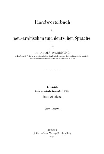 Handwörterbuch der neu-arabischen und deutschen Sprache: Band 1/Abteilung 1 Neu-arabisch - deutscher Teil