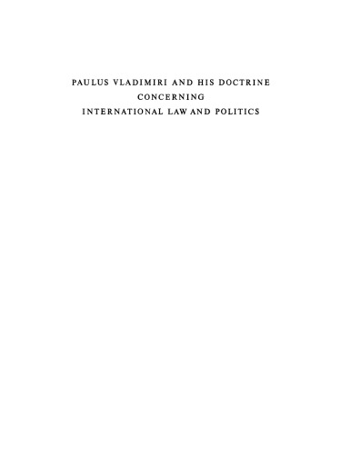Paulus Vladimiri and his doctrine concerning international law and politics: Volume 2 Paulus Vladimiri and his doctrine concerning international law and politics