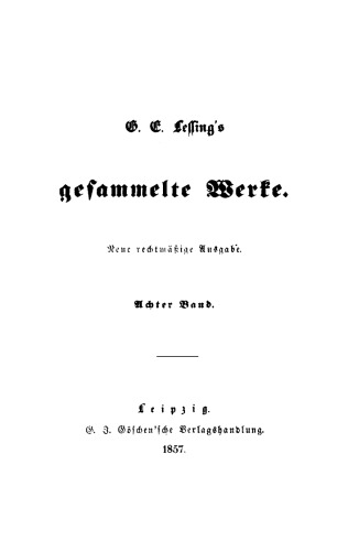 G. E. Lessing’s gesammelte Werke: Band 8