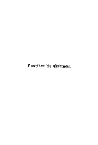 Amerikanische Eindrücke: Eine impressionistische Schilderung amerikanischer Zustände in Briefen