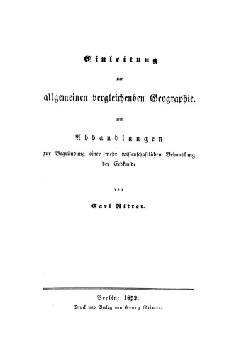 Einleitung zur allgemeinen vergleichenden Geographie, und Abhandlung zur Begründung einer mehr wissenschaftlichen Behandlung der Erdkunde