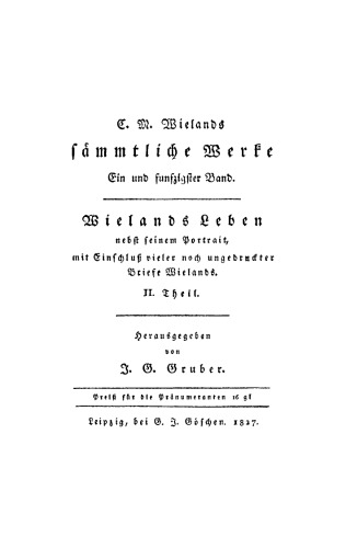 C. M. Wielands Sämmtliche Werke: Band 51 Wielands Leben, Teil 2
