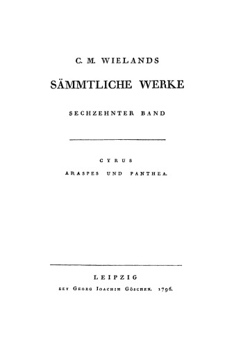 C. M. Wielands Sämmtliche Werke: Band 16 Cyrus