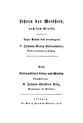 Lehren der Weisheit, nach dem Seneka: Nebst Rosenmüllerls Leben und Wirken