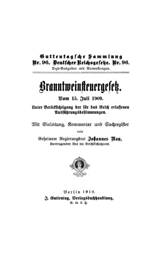 Branntweinsteuergesetz. Vom 15. Juli 1909: Unter Berücksichtigung der für das Reich erlassenen Ausführungsbestimmungen. Mit Einleitung, Kommentar und Sachregister