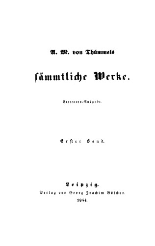 A. M. von Thümmel’s Sämmtliche Werke: Band 1