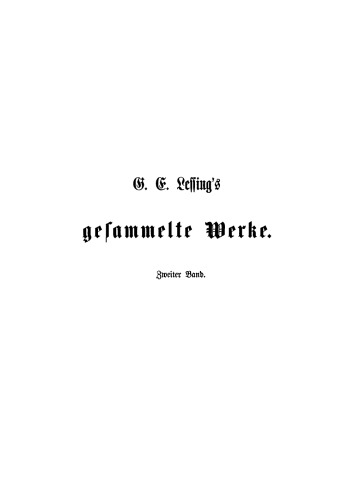 G. E. Lessing’s gesammelte Werke: Band 2