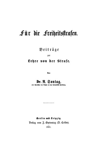 Für die Freiheitsstrafen: Beiträge zur Lehre von der Strafe