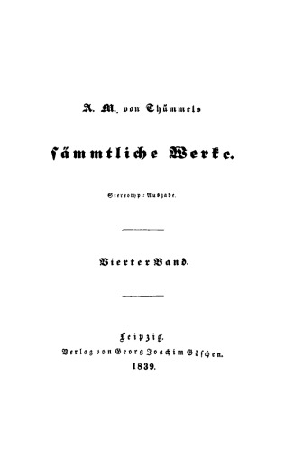 A. M. von Thümmel’s Sämmtliche Werke: Band 4