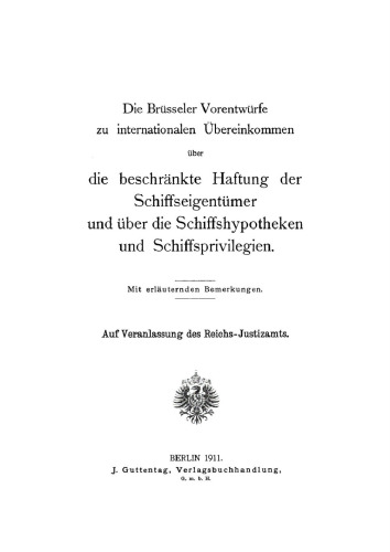 Die Brüsseler Vorentwürfe zu internationalen Übereinkommen über die beschränkte Haftung der Schiffseigentümer und über die Schiffshypotheken und Schiffsprivilegien
