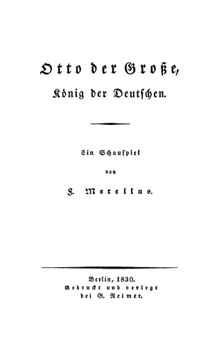 Otto der Große, König der Deutschen: Ein Schauspiel