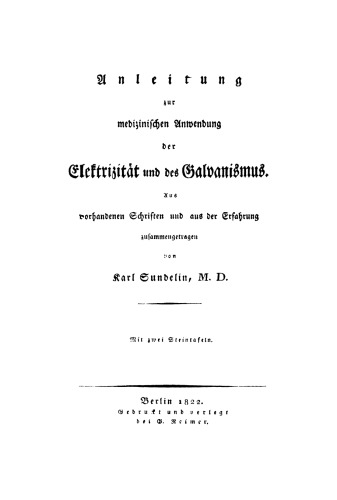 Anleitung zur medizinischen Anwendung der Elektrizität und des Galvanismus: Aus vorhandenen Schriften und aus der Erfahrung zusammengetragen