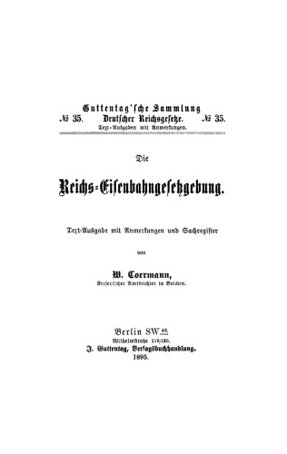 Die Reichs-Eisenbahngesetzgebung: Textausgabe mit Anmerkungen und Sachregister