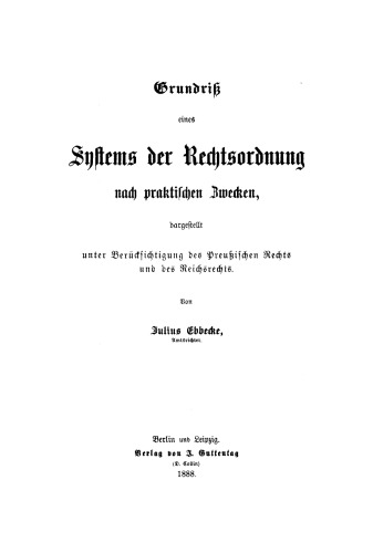 Grundriß eines Systems der Rechtsordnung nach praktischen Zwecken: Dargestellt unter Berücksichtigung des Preußischen Rechts und des Reichsrechts