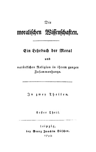 Die moralischen Wissenschaften: Teil 1