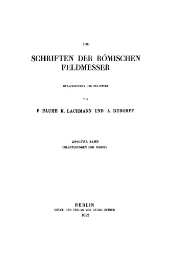 Die Schriften der Römischen Feldmesser: Band 2 Erläuterungen und Indices