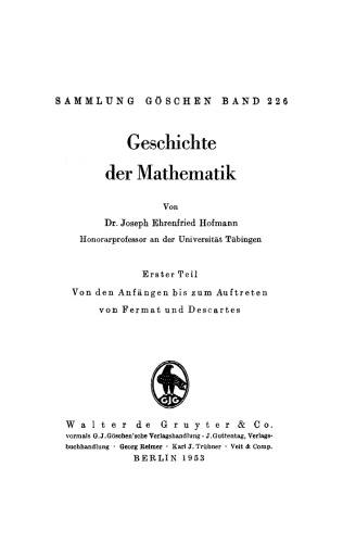 Geschichte der Mathematik: Teil 1 Von den Anfängen bis zum Auftreten von Fermat und Descartes