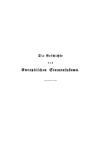 Die Geschichte des europäischen Staatensystems: Teil 1 Bis zu dem Westphälischen und Pyrenäischen Frieden
