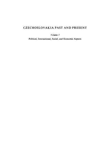 Czechoslovakia Past and Present: Volume 1 Political, international, social and economic aspects