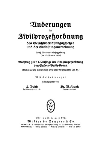 Zivilprozeßordnung und Gerichtsverfassungsgesetz. Nachtrag Änderungen der Zivilprozeßordnung des Gerichtsverfassungsgesetzes und der Entlastungsverordnung durch die neuere Gesetzgebung (bis 13. Februar 1924): nebst Anhang, enthaltend Entlastungsgesetze; mit Anmerkungen
