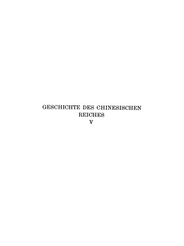 Geschichte des chinesischen Reiches. Band 5 Anmerkungen, Ergänzungen und Berichtigungen zu Band IV: Namen- und Sachverzeichnis