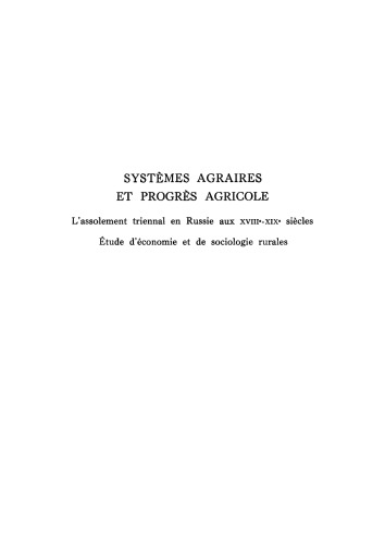 Systèmes agraires et progrès agricole: L’assolement triennal en Russie aux XVIII–XIX siècles. Étude d’économie et de sociologie rurales