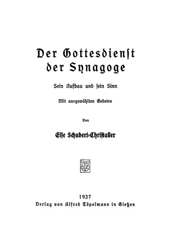 Der Gottesdienst der Synagoge: Sein Aufbau und sein Sinn. Mit ausgewählten Gebeten