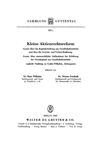 Kleine Aktienrechtsreform: Gesetz über die Kapitalerhöhung aus Gesellschaftsmitteln und über die Gewinn- und Verlustrechnung, Gesetz über steuerrechtliche Maßnahmen bei Erhöhung des Nennkapitals aus Gesellschaftsmitteln ; zugleich Nachtrag zu Godin-Wilhelmi, Aktiengesetz