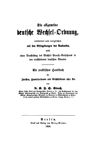 Die allgemeine deutsche Wechsel-Ordnung, erläutert und verglichen mit den Gesetzgebungen des Auslandes, nebst einer Darstellung des Wechsel-Proceß-Verfahrens in den verschiedenen deutschen Staaten: Ein praktisches Handbuch für Juristen, Handeltreibende und Geschäftsleute aller Art