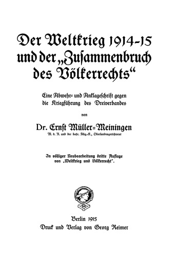 Der Weltkrieg 1914–1915 und der “Zusammenbruch des Völkerrechts”: Eine Abwehr- und Anklageschrift gegen die Kriegführung des Dreiverbandes