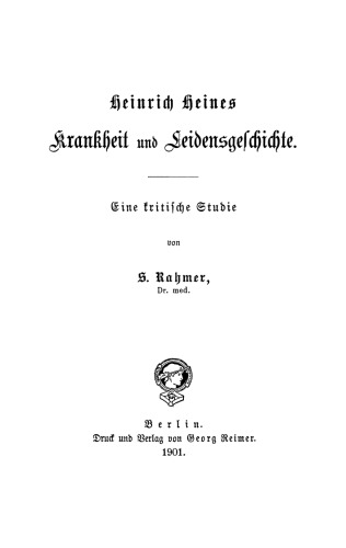 Heinrich Heines Krankheit und Leidensgeschichte: Eine kritische Studie