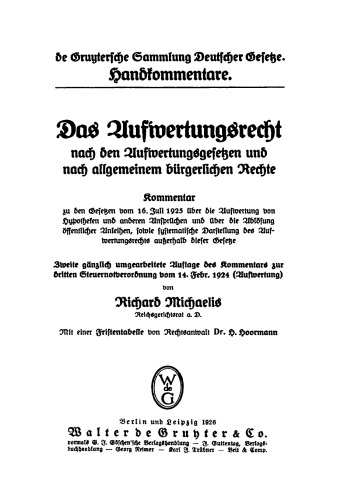 Das Aufwertungsrecht nach den Aufwertungsgesetzen und nach allgemeinem bürgerlichen Rechte: Kommentar zu den Gesetzen vom 16. Juli 1925 über die Aufwertung von Hypotheken und anderen Ansprüchen und über die Ablösung öffentlicher Anleihen, sowie systematische Darstellung des Aufwertungsrechts außerhalb dieser Gesetze