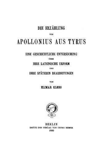 Die Erzählung von Apollonius aus Tyrus: Eine geschichtliche Untersuchung über ihre lateinische Urform und ihre späteren Bearbeitungen